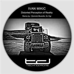 Ivan Mikic - Distorted Perception Of Reality