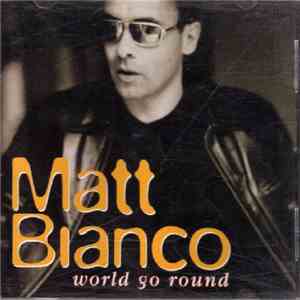 Matt Bianco - World Go Round