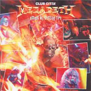 Megadeth - Attack By Setting Fire Club Citta