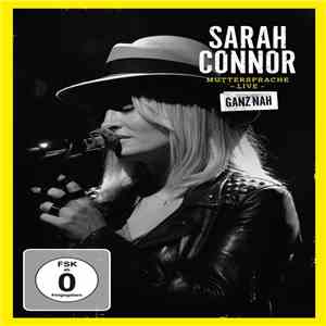 Sarah Connor - Muttersprache - Live - Ganz Nah