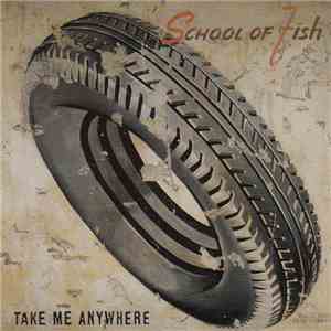 School Of Fish - Take Me Anywhere