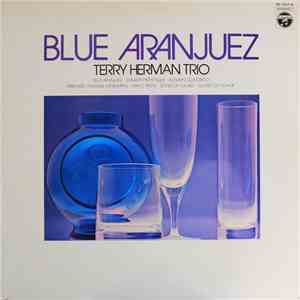 Terry Herman Trio - Blue Aranjuez