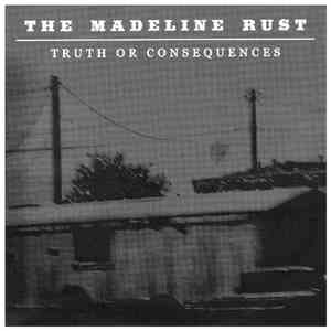The Madeline Rust - Truth Or Consequences