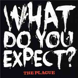 The Plague - What Do You Expect?