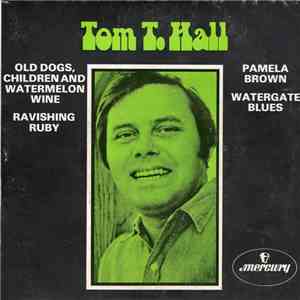 Tom T. Hall - Old Dogs, Children And Watermelon Wine