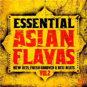 Various - Essential Asian Flavas Vol 2 (New Hits, Fresh Grooves & Desi Beat ...