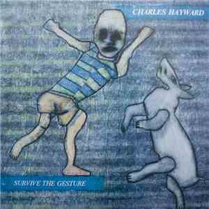 Charles Hayward - Survive The Gesture