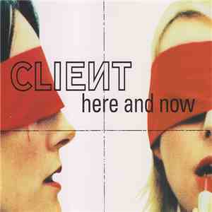 Client - Here And Now