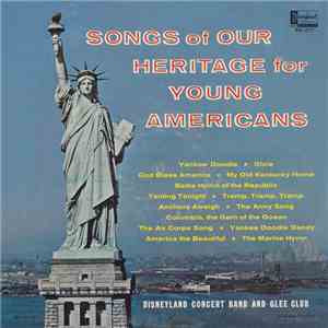 Disneyland Concert Band And Glee Club - Songs Of Our Heritage For Young Ame ...