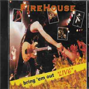 Firehouse  - Bring 'em Out Live