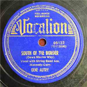 Gene Autry - South Of The Border (Down Mexico Way) / A Gold Mine In Your He ...