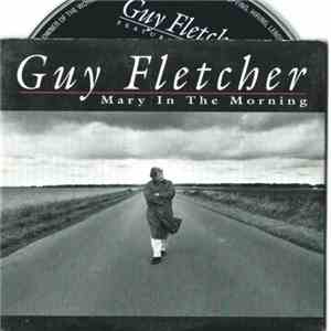 Guy Fletcher  - Mary In The Morning