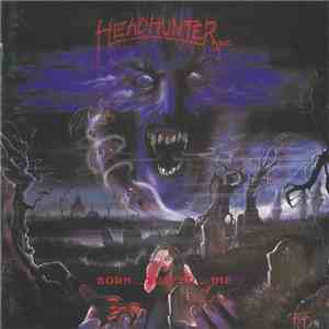 Headhunter D.C. - Born...Suffer...Die