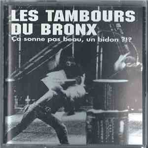 Les Tambours Du Bronx - Ça Sonne Pas Beau, Un Bidon ?!?