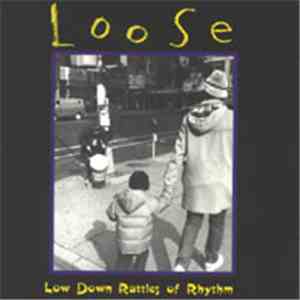 Loose  - Low Down Rattles Of Rhythm