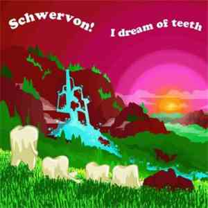 Schwervon! - I Dream Of Teeth