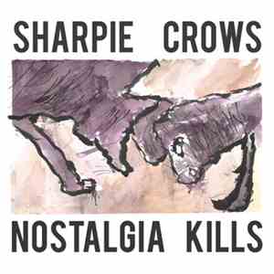 Sharpie Crows - Nostalgia Kills