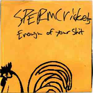 Sperm Crickets - Enough Of Your Shit