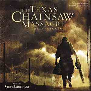 Steve Jablonsky - The Texas Chainsaw Massacre: The Beginning (Original Moti ...