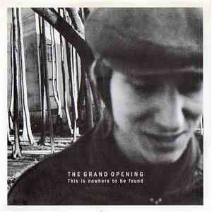 The Grand Opening - This Is Nowhere To Be Found