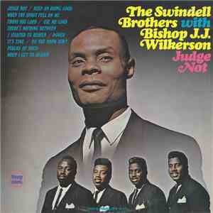 The Swindell Brothers With Bishop J.J. Wilkerson - Judge Not
