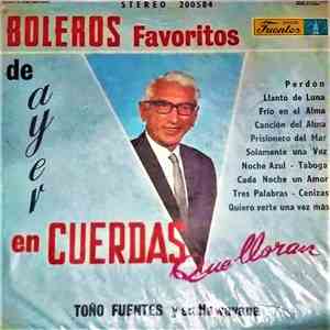 Toño Fuentes Y Su Hawayana - Boleros Favoritos De Ayer En Cuerdas Que Llora ...