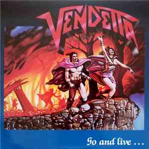 Vendetta  - Go And Live......Stay And Die