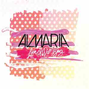 Almaria  - Love Or Die Trying
