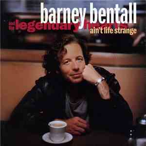 Barney Bentall And The Legendary Hearts - Ain't Life Strange