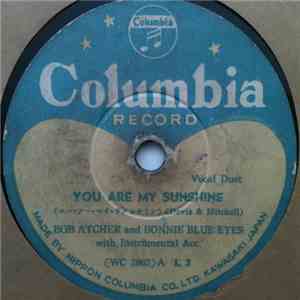 Bob Atcher And Bonnie Blue Eyes / Gene Autry - You Are My Sunshine / Bluebe ...