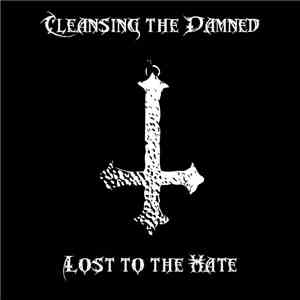 Cleansing The Damned - Lost To The Hate