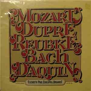 Elizabeth Paul Chalupka - Mozart/Dupre/Reubke/Bach/Daquin - Volume One
