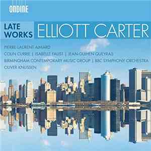Elliott Carter - Late Works