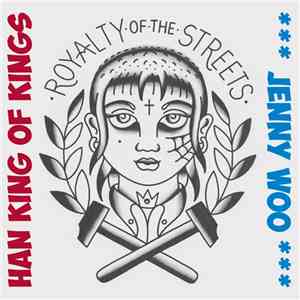 Han King Of Kings / Jenny Woo - Royalty Of The Streets