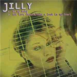 Jilly  - Be My Babe / Hot Love Desire / Take A Look In My Heart