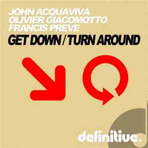 John Acquaviva, Olivier Giacomotto, Francis Preve - Get Down / Turn Around