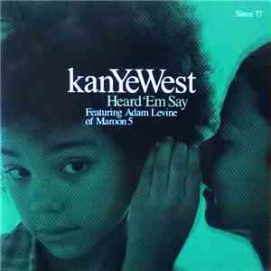 Kanye West Featuring Adam Levine Of Maroon 5 - Heard 'Em Say
