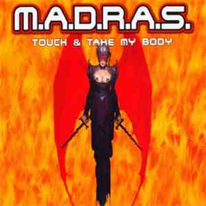 M.A.D.R.A.S. - Touch & Take My Body