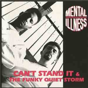 Mental Illness - Can't Stand It / The Funky Quiet Storm