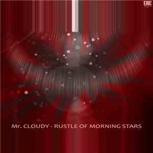 Mr. Cloudy - Rustle Of Morning Stars