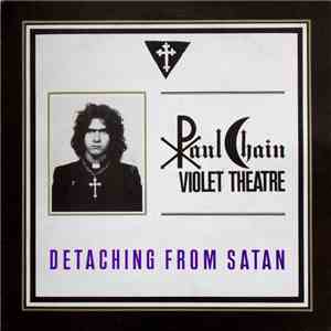 Paul Chain Violet Theatre - Detaching From Satan