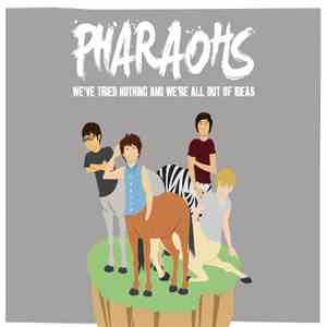 Pharaohs - We've Tried Nothing And We're All Out Of Ideas