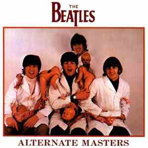 The Beatles - Alternate Masters