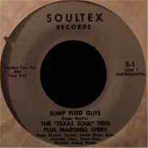 The Texas Soul Trio, Marchell Ivery - Slimp Flied Glits