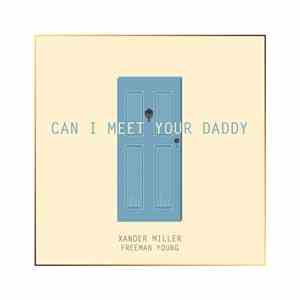 Xander Miller Feat. Freeman Young - Can I Meet Your Daddy