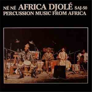 Africa Djolé - Né Né - Percussion Music From Africa