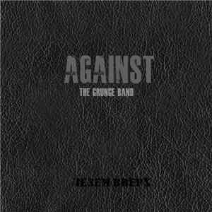 Against (The Grunge Band) - Лезем Вверх
