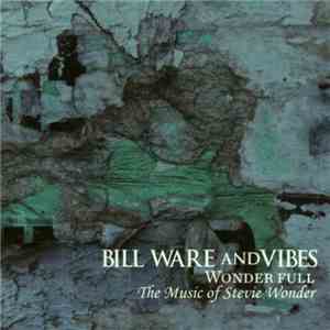 Bill Ware And Vibes - Wonder Full (The Music Of Stevie Wonder)