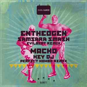 Entheogen  / Macho  - Samsara Smash / Hey DJ (Remixes)