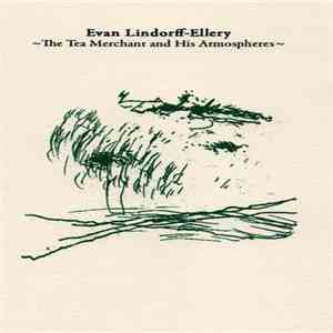Evan Lindorff-Ellery - The Tea Merchant And His Atmospheres